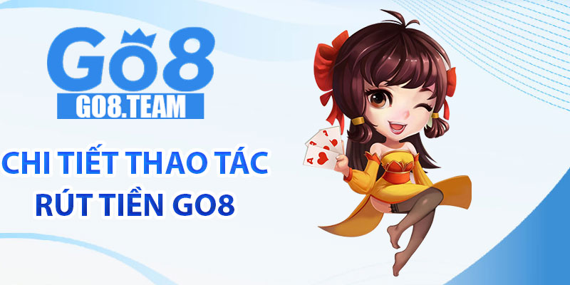 Chi tiết thao tác rút tiền GO8