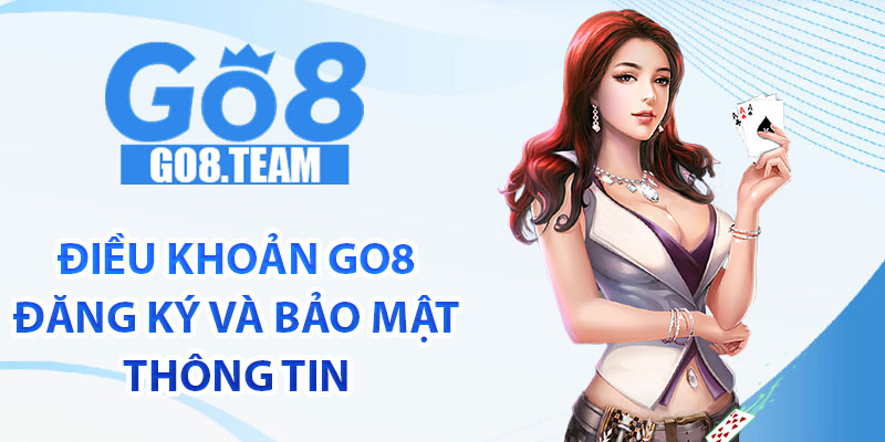 Điều khoản GO8 đăng ký và bảo mật thông tin