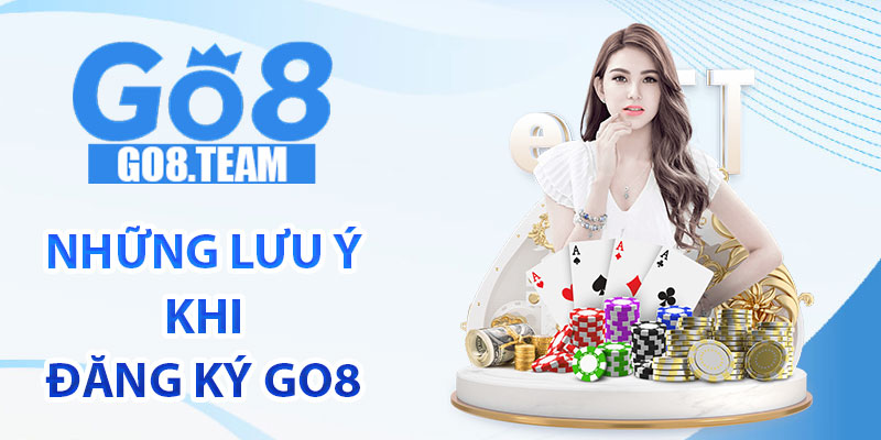 Những lưu ý khi đăng ký GO8